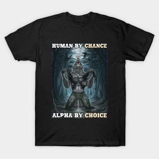 Human By Chance Alpha By Choice Alpha Wolf Meme T-Shirt